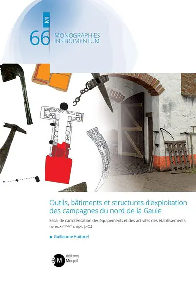 Outils, bâtiments et structures d'exploitation des campagnes du nord de la Gaule : essai de caractérisation des équipements et des activités des établissements ruraux : Ier-Ve s. apr. J.C.