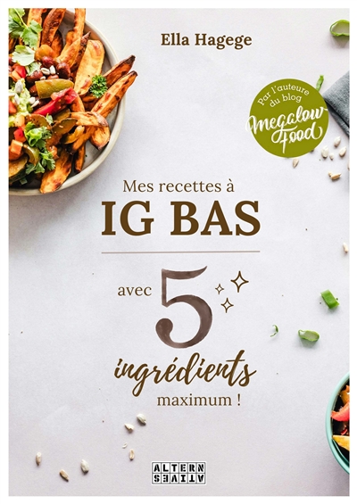 Mes recettes à IG bas : avec 5 ingrédients maximum !
