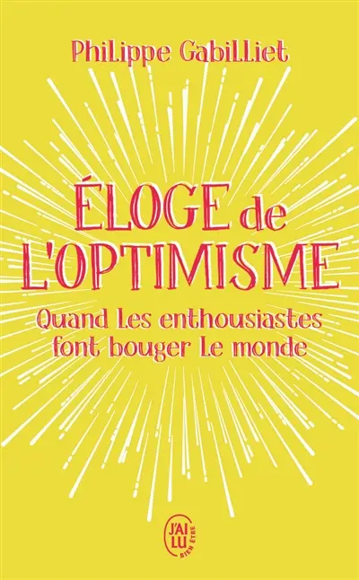 Eloge de l'optimisme : quand les enthousiastes font bouger le monde