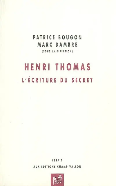 Henri Thomas : l'écriture du secret