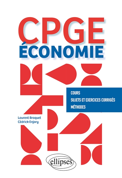 CPGE Economie : cours, sujets et exercices corrigés, méthodes