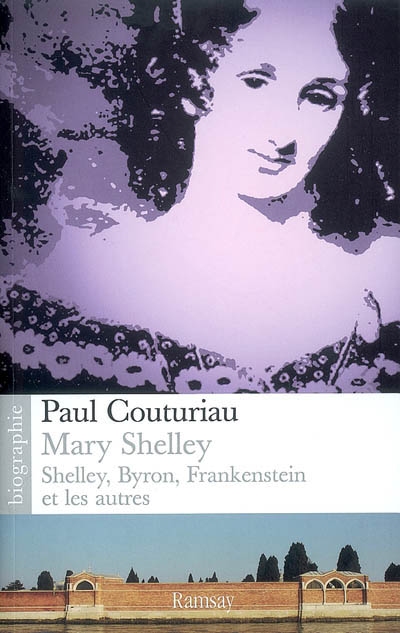 Mary Shelley : Shelley, Byron, Frankenstein et les autres de Paul Couturiau 54f4d15175c8e7e522f013124e6184114fef34199271788324387f1cb11d4470