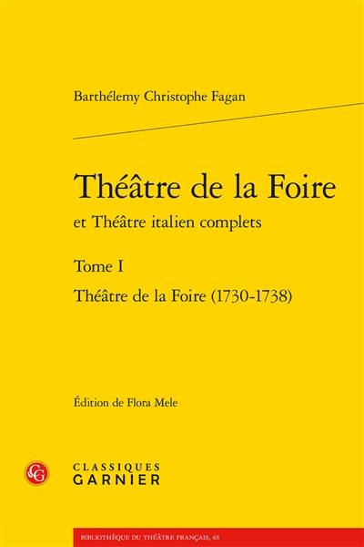 Théâtre de la foire et Théâtre italien complets. Vol. 1. Théâtre de la foire (1730-1738)