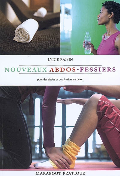 Les nouveaux exercices abdo-fessiers : pour des abdos et des fessiers en béton