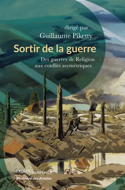 Sortir de la guerre : des guerres de Religion aux conflits asymétriques