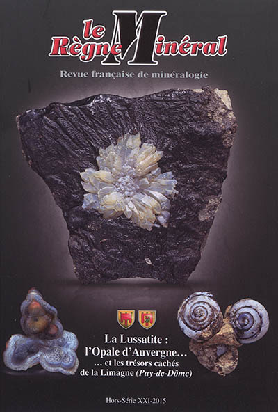 Règne minéral (Le), hors série, n° 21. La Lussatite : l'Opale d'Auvergne... : ... et les trésors cachés de la Limagne (Puy-de-Dôme)
