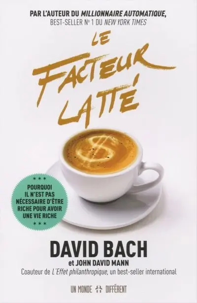 Le facteur latté : Pourquoi il n'est pas nécessaire d'être riche pour avoir une vie riche