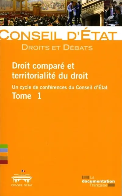 Droit comparé et territorialité du droit : un cycle de conférences du Conseil d'Etat. Vol. 1