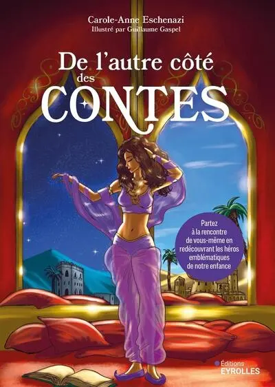 De l'autre côté des contes : partez à la rencontre de vous-même en redécouvrant les héros emblématiques de notre enfance