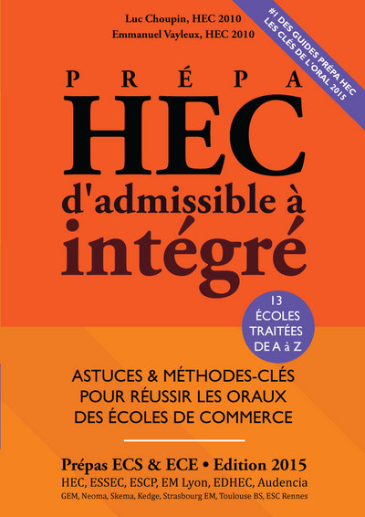 Prépa HEC, d'admissible à intégré : astuces & méthodes-clés pour réussir les oraux des écoles de commerce : prépas ECS & ECE