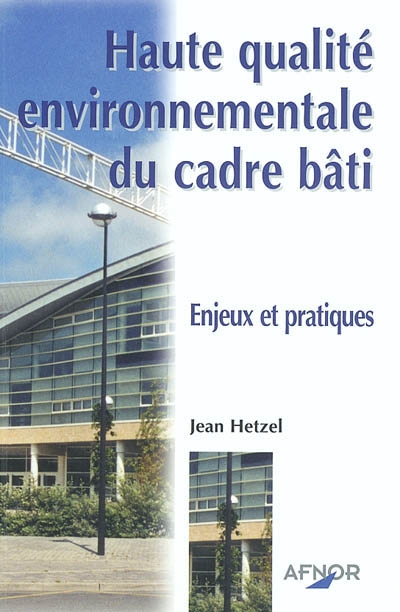 Haute qualité environnementale du cadre bâti : enjeux et pratiques