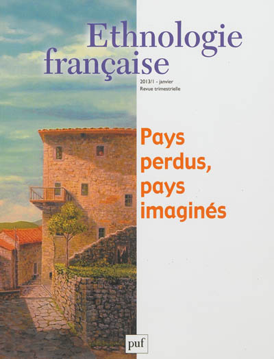 Ethnologie française, n° 1 (2013). Pays perdus, pays imaginés
