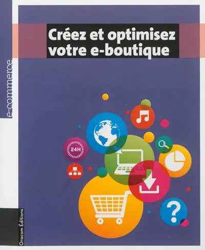 Créez et optimisez votre e-boutique