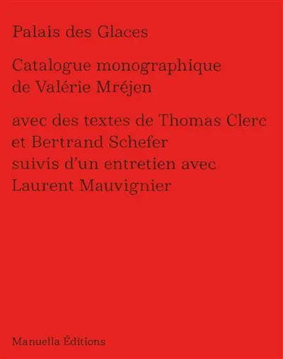 Palais des glaces : catalogue monographique de Valérie Mréjen