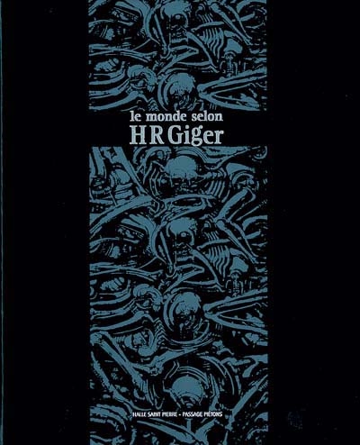 Le monde selon HR Giger : exposition, Paris, Halle Saint-Pierre, 13 sept. 2004-6 févr. 2005