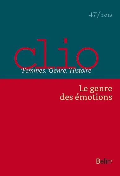 Clio : femmes, genre, histoire, n° 47. Le genre des émotions