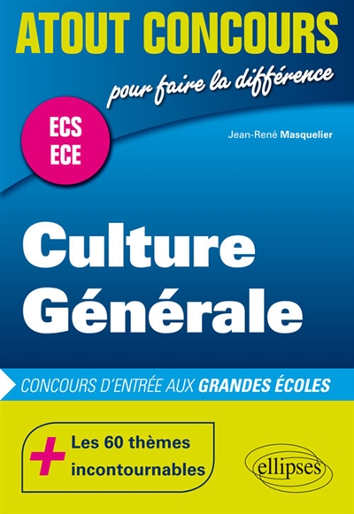 Culture générale : concours d'entrée aux grandes écoles : ECS-ECE