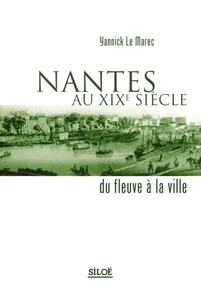 Nantes au XIXe siècle : du fleuve à la ville