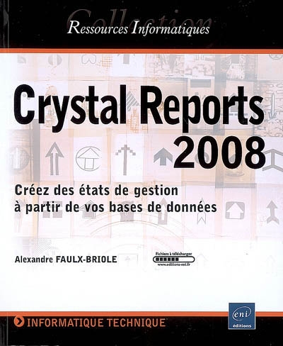 Crystal Reports 2008 : créez des états de gestion à partir de vos bases de données