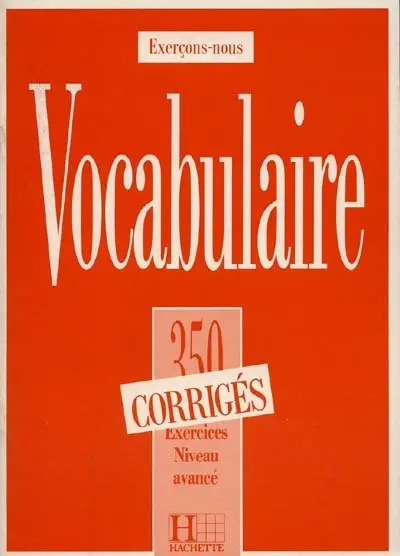 Vocabulaire illustré : 350 exercices, niveau avancé : corrigés