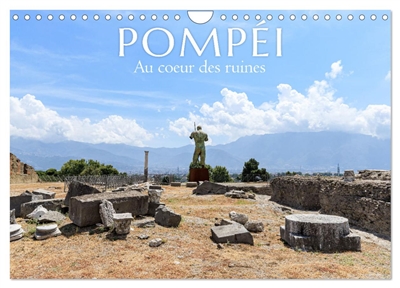 Pompéi. Au cœur des ruines (Calendrier mural 2025 DIN A4 vertical), CALVENDO calendrier mensuel : Découvrez les ruines de Pompéi, l'un des plus anciens sites de conservation au monde.