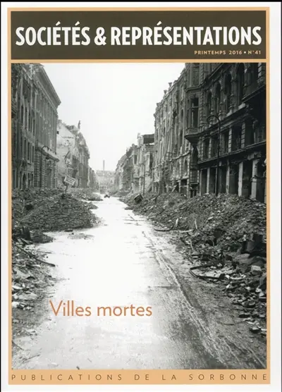 Sociétés & représentations, n° 41. Villes mortes