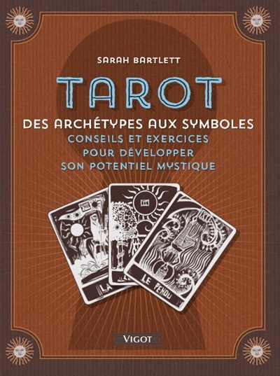 Tarot : archétypes et symboles : conseils et exercices pour développer son potentiel mystique