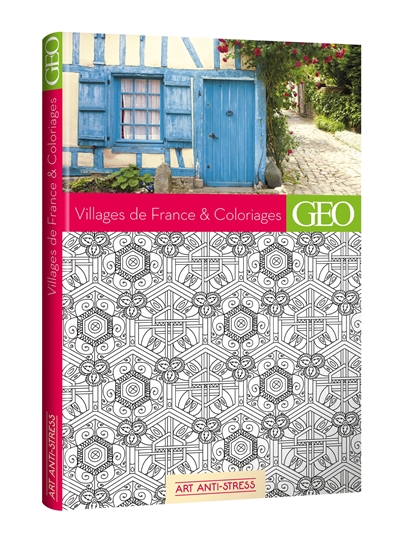 Villages de France & coloriages : à travers 50 villages et 10 villes, redécouvrez la beauté de la France