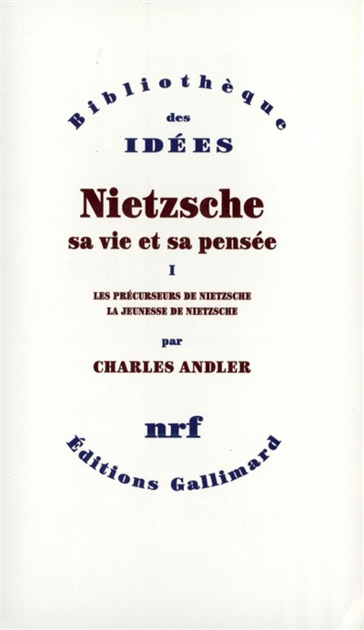 Nietzsche, sa vie et sa pensée. Vol. 1. Les précurseurs de Nietzsche. La jeunesse de Nietzsche