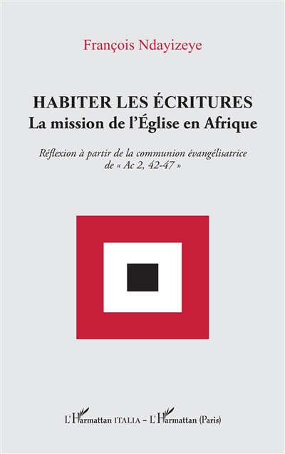 Habiter les écritures : la mission de l'Eglise en Afrique : réflexion à partir de la communion évangélisatrice de Ac 2, 42-47