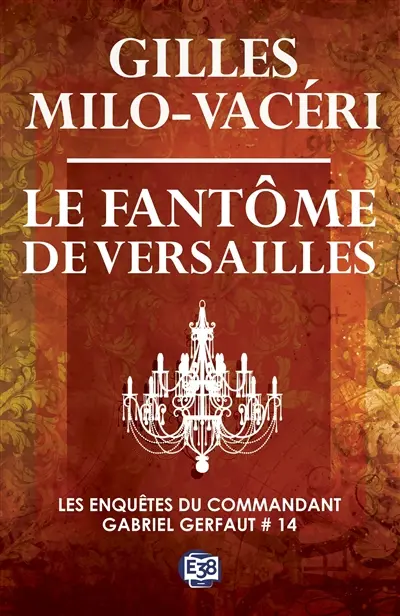 Les enquêtes du commandant Gabriel Gerfaut. Vol. 14. Le fantôme de Versailles