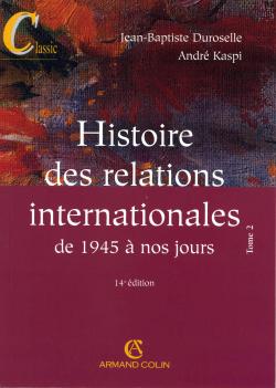 Histoire des relations internationales. Vol. 2. De 1945 à nos jours