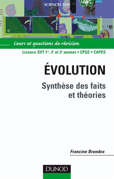 Evolution, synthèse des faits et théories : cours et questions de révision : DEUG, Prépas, CAPES, agrégation