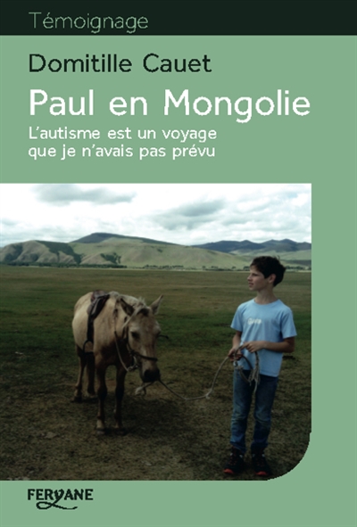 Paul en Mongolie : l'autisme est un voyage que je n'avais pas prévu