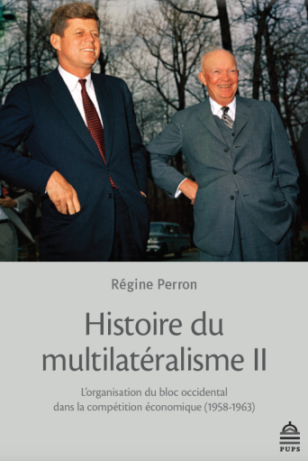 Histoire du multilatéralisme. Vol. 2. L'organisation du bloc occidental dans la compétition économique (1958-1963)