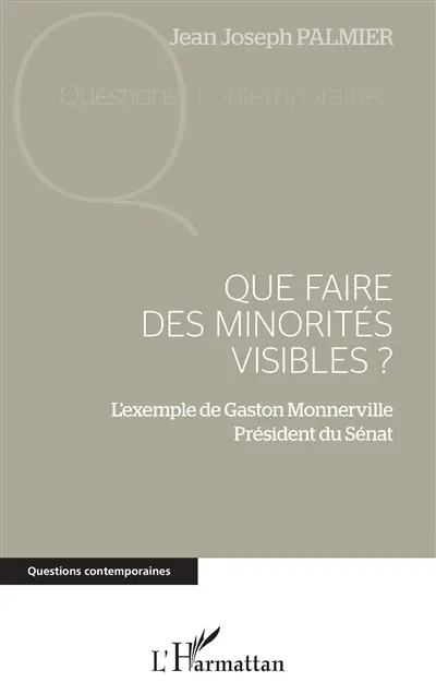 Que faire des minorités visibles ? : l'exemple de Gaston Monnerville, président du Sénat
