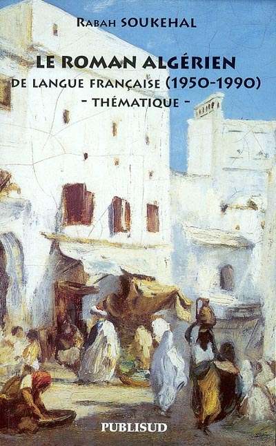 Le roman algérien de langue française (1950-1990) : thématique