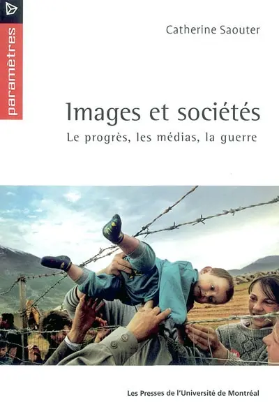 Images et sociétés : le progès, les médias et la guerre