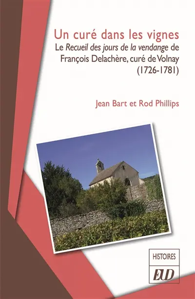Un curé dans les vignes : le Recueil des jours de la vendange de François Delachère, curé de Volnay (1726-1781)