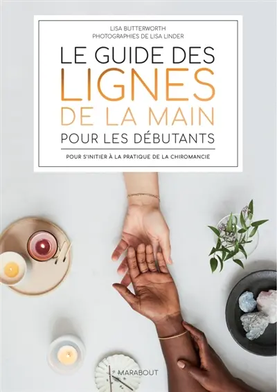 Le guide des lignes de la main pour les débutants : pour s'initier à la pratique de la chiromancie