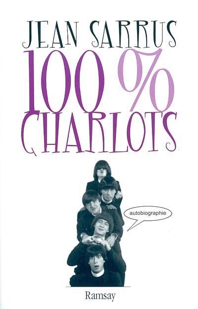 100 % Charlots : autobiographie