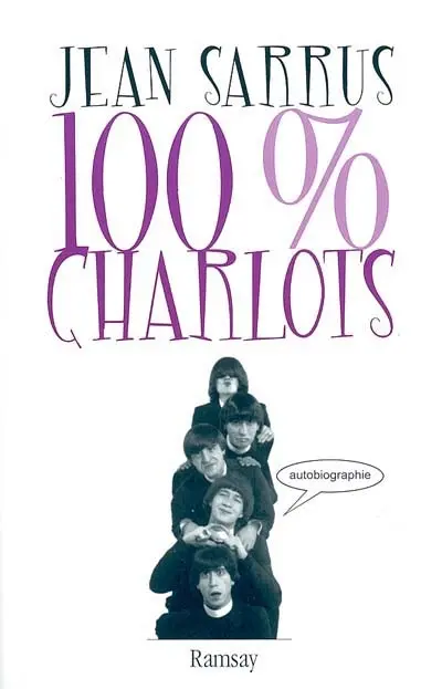 100 % Charlots : autobiographie