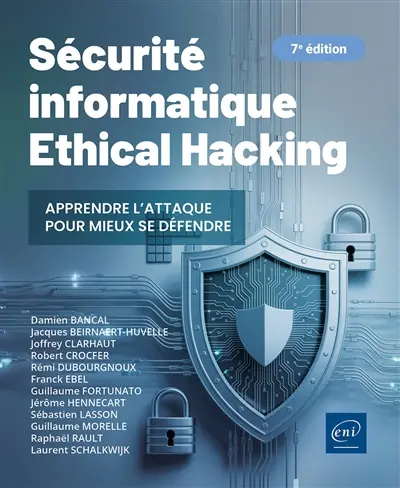 Sécurité informatique : ethical hacking : apprendre l'attaque pour mieux se défendre