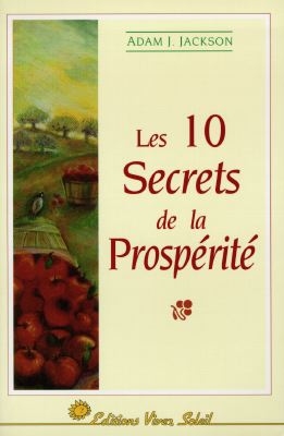 Les 10 secrets de la prospérité : une parabole pleine de sagesse sur la prospérité qui changera votre vie
