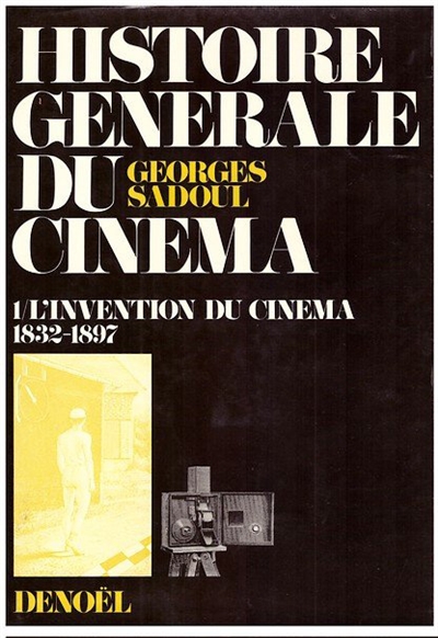 Histoire générale du cinéma. Vol. 1. L'Invention du cinéma : 1832-1897