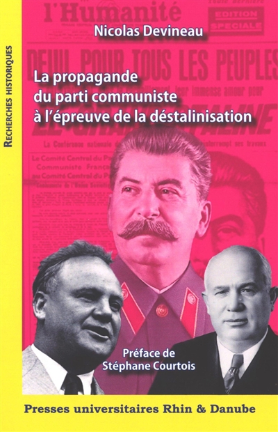 La propagande du parti communiste à l'épreuve de la déstalinisation : la politique médiatique du parti communiste français et son application dans ses organes de presse centraux (1953-1956)