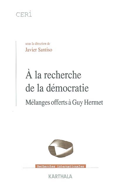 A la recherche de la démocratie : mélanges offerts à Guy Hermet