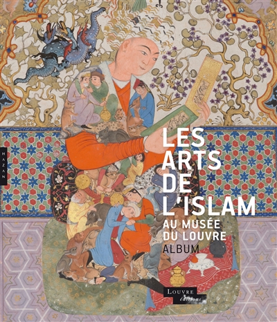 Les arts de l'Islam au Musée du Louvre : album