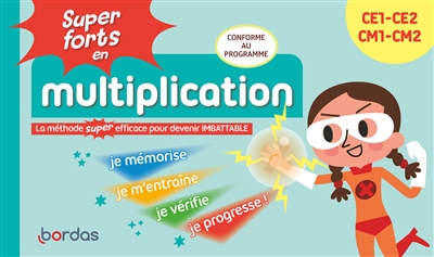 Super forts en multiplication, CE1-CE2, CM1-CM2 : la méthode super efficace pour devenir imbattable : conforme au programme