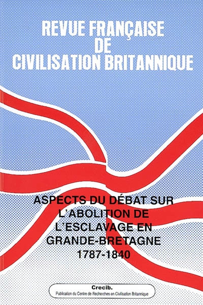 Revue française de civilisation britannique, n° 15-1. Aspects du débat sur l'abolition de l'esclavage en Grande-Bretagne, 1787-1840